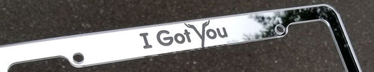 I Got You JFrank55 License Plate Frame